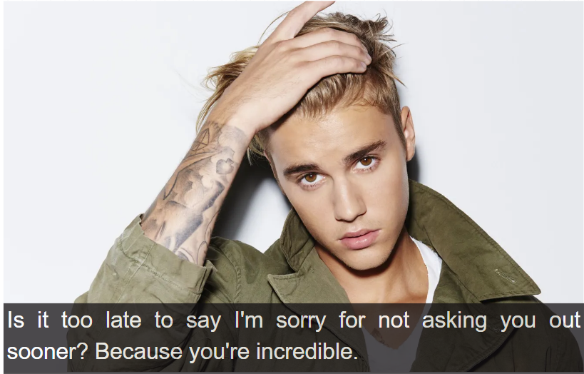 Is it too late justin bieber pickup line