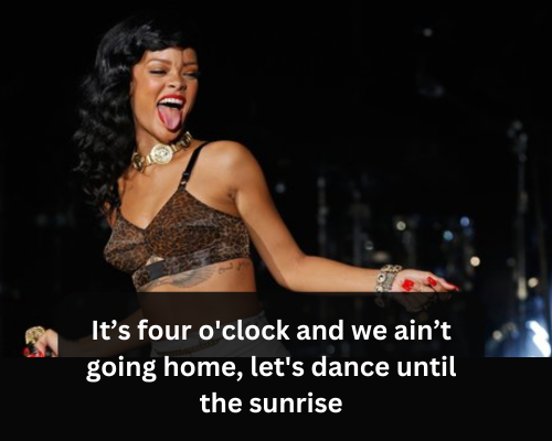 rihanna dancing until 4 pickup line