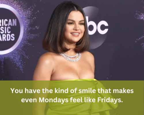 smily selena romantic pickup line