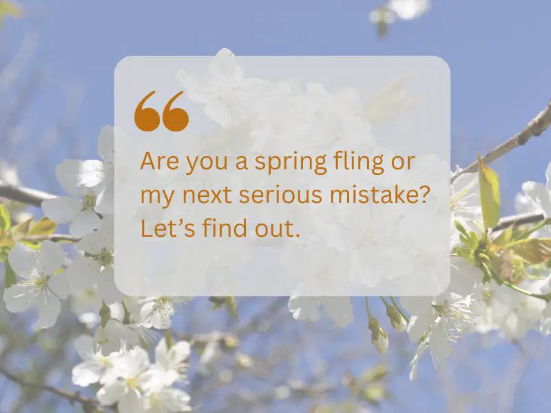 spring fling or serious date pickup line