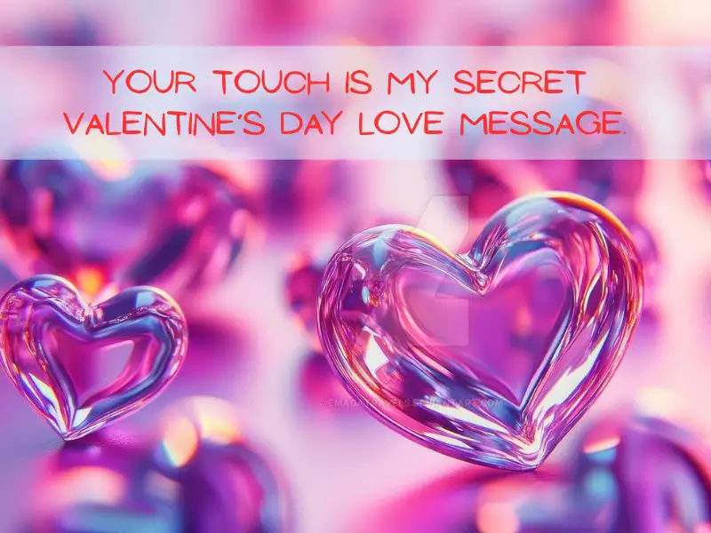 Your touch is my secret Valentine’s Day love message